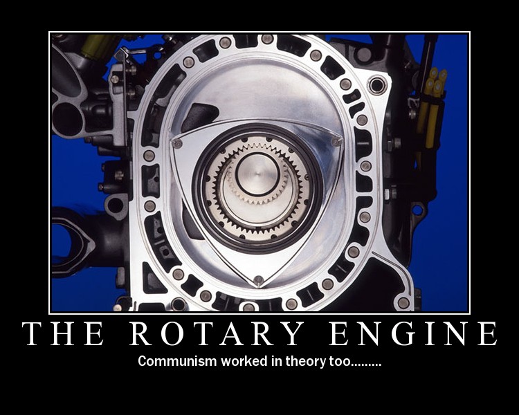 Rotary engine with text "THE ROTARY ENGINE" and "Communism worked in theory too......."