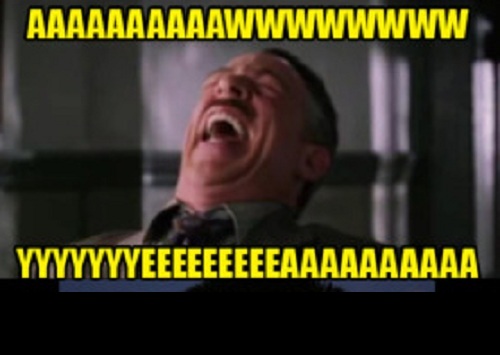 Man laughing hysterically with text 'AAAAAAAAAWWWWWWWWW' and 'YYYYYYYYEEEEEEEEAAAAAAA'