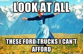 1996 Ford F-150 - Meme about not being able to afford Ford trucks.