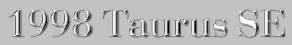 1998 Ford Taurus - Text reads 1998 Taurus SE on a gray background.
